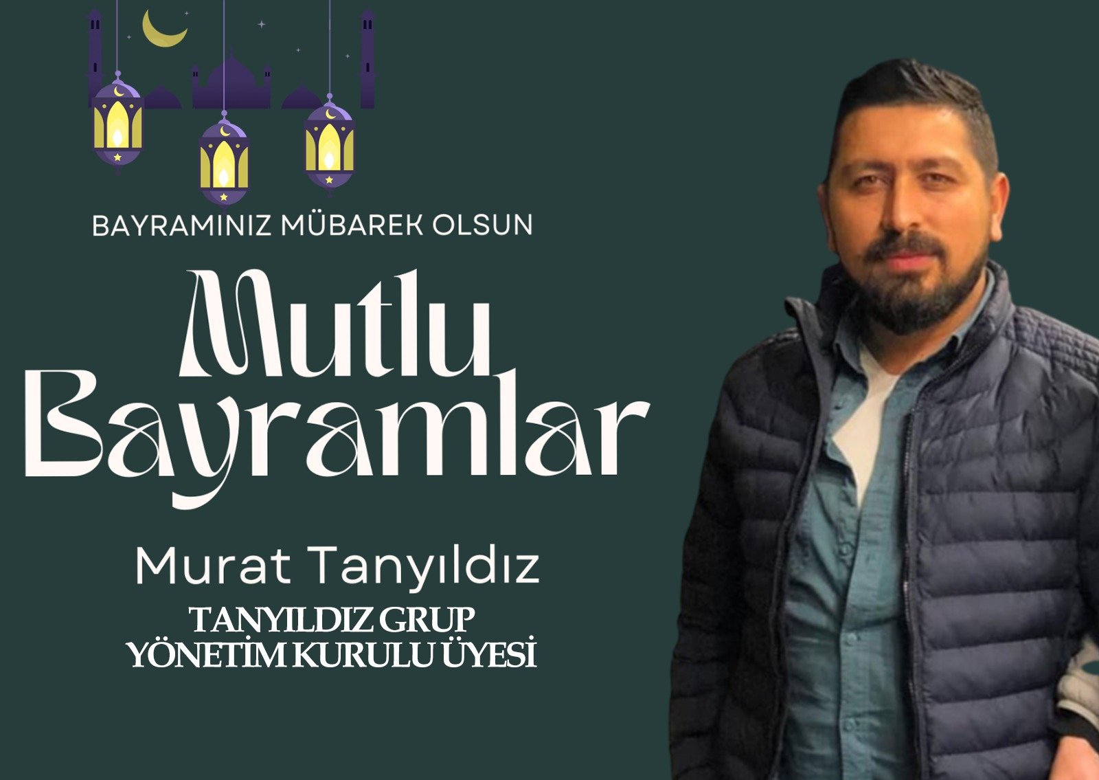 TANYILDIZ GRUP YÖNETİM KURULU ÜYESİ  MURAT TANYILDIZ’DAN BAYRAM MESAJI