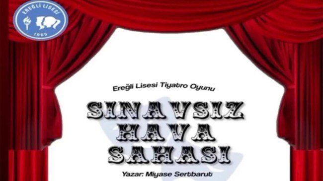Ereğli Lisesinden sınavsız hava sahası tiyatro oyunu