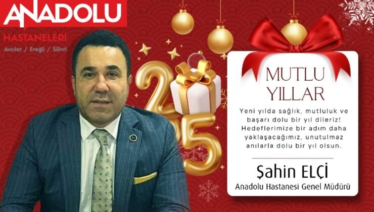 Anadolu Hastanesi Genel Müdürü Şahin Elçi’den Yeni Yıl Mesajı