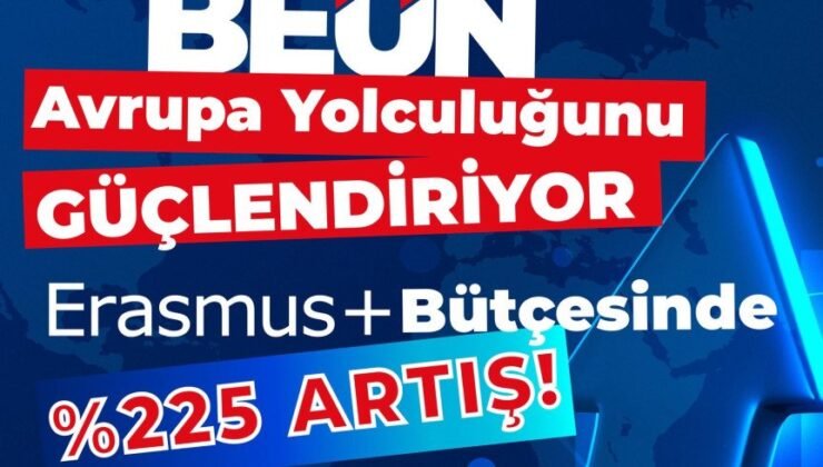 BEUN Avrupa Yolculuğunu Güçlendiriyor: Erasmus+ Bütçesinde %225 Artış