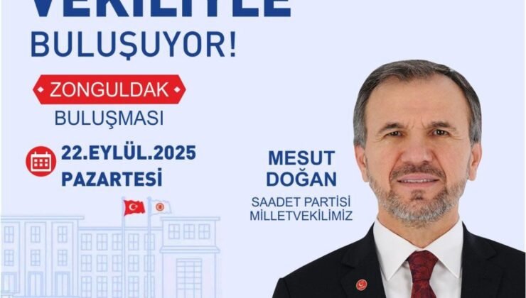 Saadet Partisi Milletvekili Mesut Doğan Zonguldak’ta vatandaşlarla buluşacak