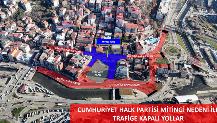 CHP mitingi nedeniyle iki ana cadde trafiğe kapatılacak