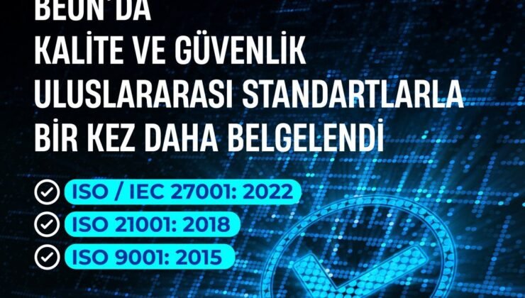 BEUN’da kalite ve güvenlik, uluslararası standartlarla bir kez daha belgelendi