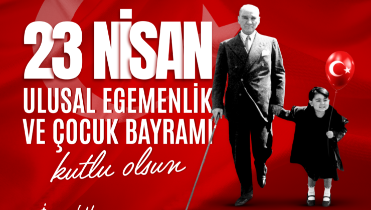 Rektör Özölçer’den 23 Nisan Ulusal Egemenlik ve Çocuk Bayramı Mesajı