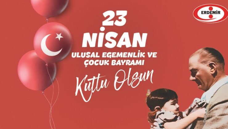 Erdemir, Tüm Çocukların “23 Nisan Ulusal Egemenlik ve Çocuk Bayramı”nı Kutladı…