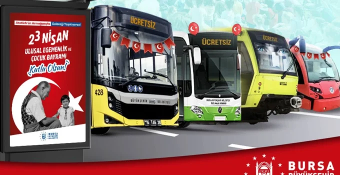Bursa’da 23 Nisan’da Toplu Ulaşım Ücretsiz