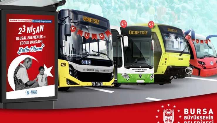 Bursa’da 23 Nisan’da Toplu Ulaşım Ücretsiz