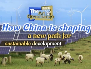 Cgtn: Yönetişim Sanatı: Çin Sürdürülebilir Kalkınma Için Nasıl Yeni Bir Yol Şekillendiriyor