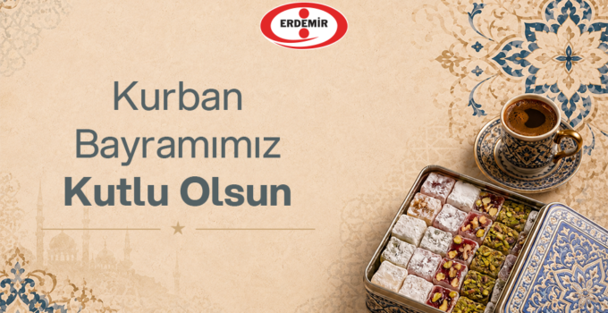 ERDEMİR’den Kurban Bayramı mesajı