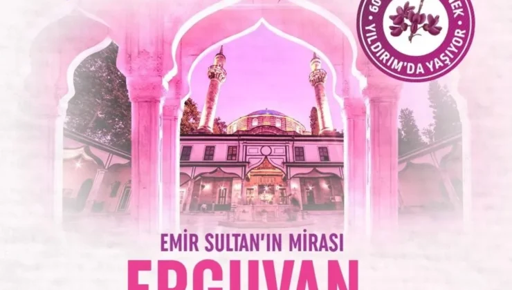 Bursa’da 600 Yıllık Erguvan Bayramı Geleneği Yeniden Hayat Buluyor