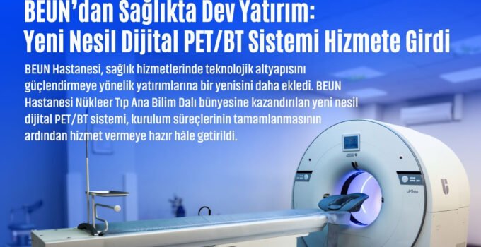 BEUN’dan Sağlıkta Dev Yatırım: Yeni Nesil Dijital PET/BT Sistemi Hizmete Girdi