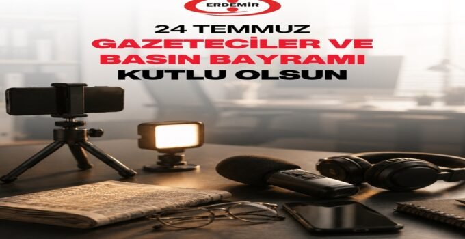 Erdemir 24 Temmuz Gazeteciler ve Basın Bayramını Kutladı