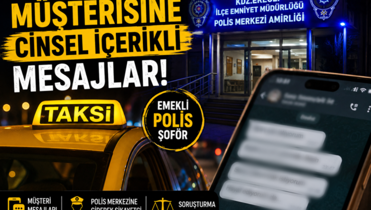 EMEKLİ POLİS MEMURU TAKSİ ŞOFÖRÜ HAKKINDA TACİZ İDDİASI