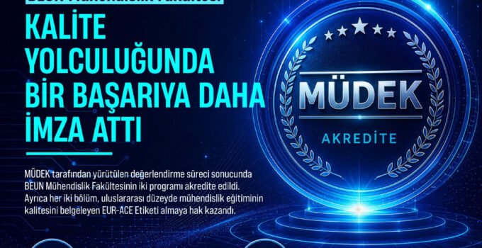 BEUN Mühendislik Fakültesi Kalite Yolculuğunda Bir Başarıya Daha İmza Attı