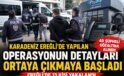 Karadeniz Ereğli’de yapılan operasyonun detayları ortaya çıkmaya başladı.
