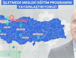 İşletmede Mesleki Eğitim Programı Yaygınlaşıyor… Niteliksel Dönüşüm Zincirinin Yeni Halkası Kocaeli